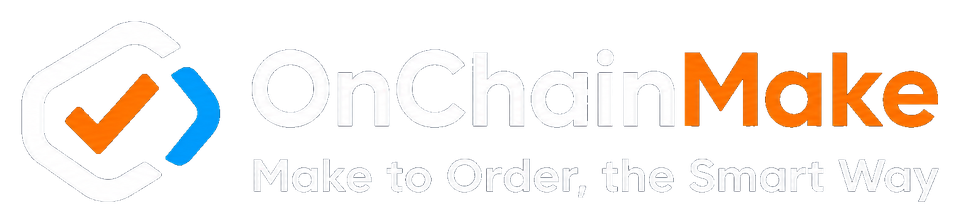 OnChainMake — Make to Order, the Smart Way